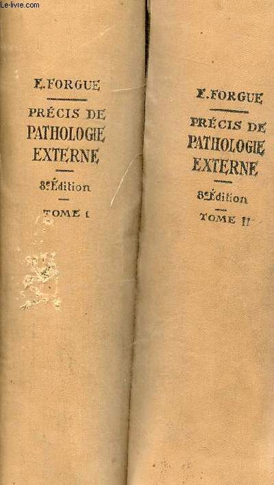 Prcis de pathologie externe - en 2 tomes - tomes 1 + 2 - Tome 1 : pathologie chirurgicale gnrale - affections des tissus et des organes - affections chirurgicales des membres - Tome 2 : Affections chirurgicales du crne - affections du rachis etc.