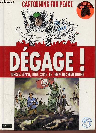 Cartooning for peace dgage ! Tunisie, Egypte, Libye, Syrie : le temps des rvolutions.
