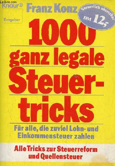 1000 ganz legale Steuertricks fr alle, die zuviel Lohn- und einkommensteuer zahlen.