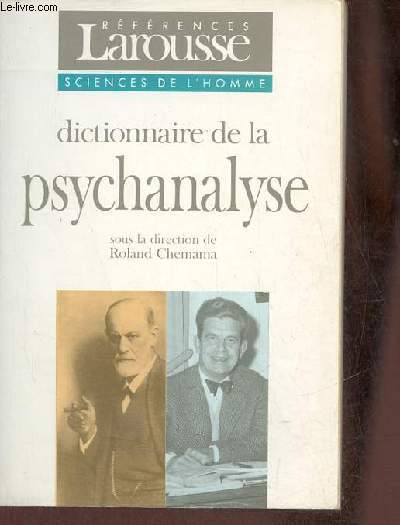 Dictionnaire de la psychanalyse - dictionnaire actuel des signifiants, concepts et mathmes de la psychanalyse - Collection rfrence Larousse sciences de l'homme.