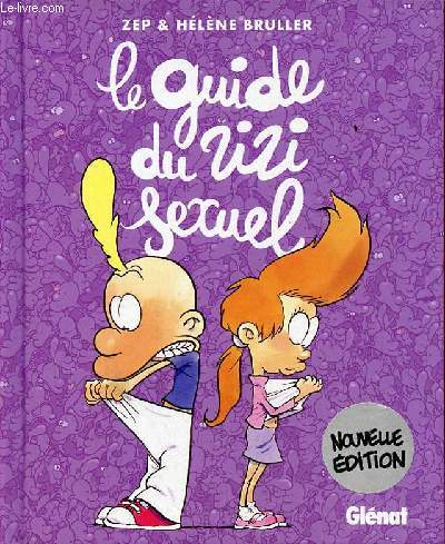 Le guide du zizi sexuel - Nouvelle dition.