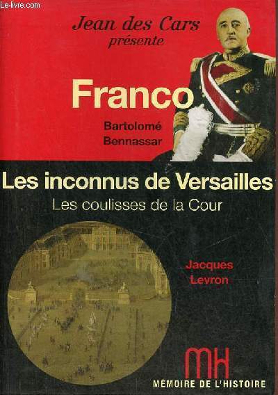 Franco Bartolom Bennassar - les inconnus de Versailles les coulisses de la Cour Jacques Levron - Collection mmoire de l'histoire.