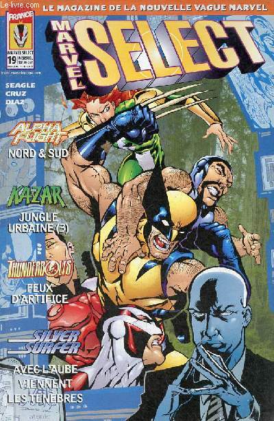 Marvel select n19 septembre 1999 - le magazine de la nouvelle vague marvel - Alpha Flight Nord et sud - Ka-Zar la jungle urbaine chapitre 3 : contamination - Marvel's new wave ! par Christian Grasse - Thunderbolts feux d'artifice - Silver Surfer etc.
