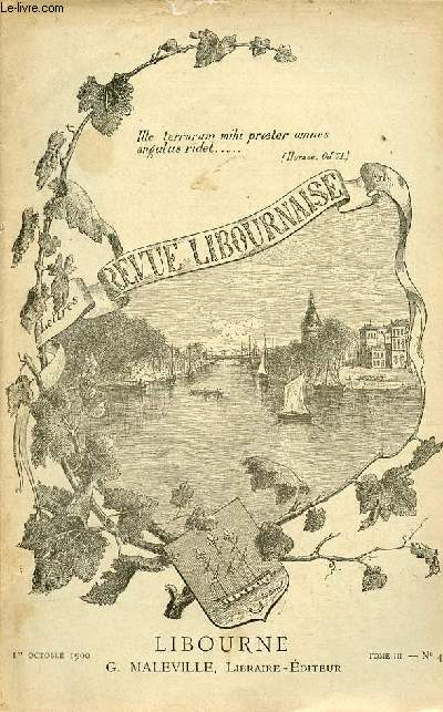 Revue Libournaise n4 tome 3 1er octobre 1900 - Monographie de l'Eglise et du Couvent des Cordeliers de Libourne (suite) - les gentilshommes de la Snchausse de Libourne (suite) - livre de raison d'un juge de Lussac (suite) etc.