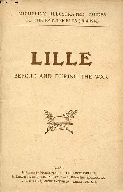 Lille before and during the war - Michelin's illustrated guides to the battlefields 1914-1918.