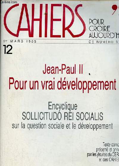 Cahiers pour croire aujourd'hui n12 1er mars 1988 - Jean Paul II pour un vrai dveloppement - encyclique sollicitudo rei socialis sur la question sociale et le dveloppement.
