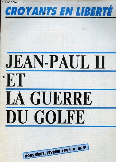 Croyants en libert hors srie fvrier 1991 - Jean-Paul II et la guerre du Golfe.