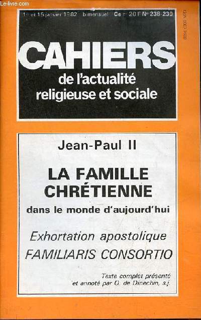 Cahiers de l'actualit religieuse et sociale n238-239 1er et 15 janvier 1982 - Jean-Paul II la famille chrtienne dans le monde d'aujourd'hui exhortation apostolique familiaris consortio.