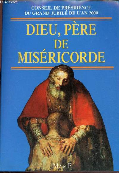 Dieu, pre de misricorde - Conseil de prsidence du grand Jubil de l'an 2000.