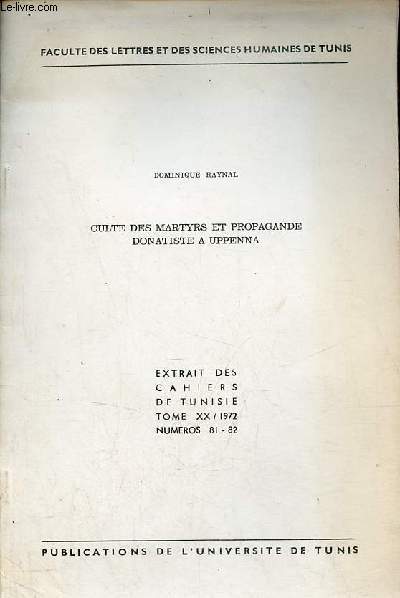 Culte des martyrs et propagande donatiste  Uppenna - Facult des lettres et des sciences humaines de Tunis - Extrait des cahiers de Tunisie tome XX /1972 n81-82.