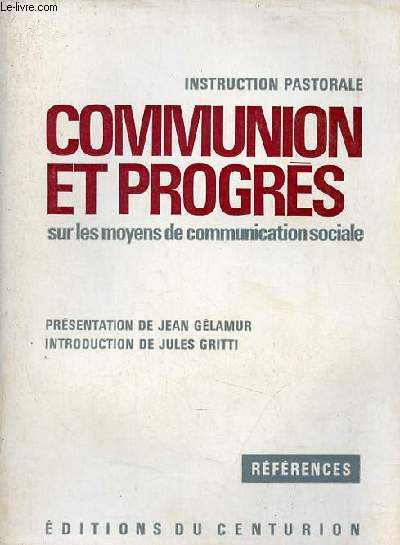 Instruction pastorale communion et progrs sur les moyens de communication sociale - Commission pontificale des moyens de communication sociale.