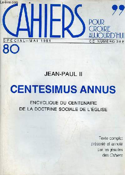 Cahiers pour croire aujourd'hui n80 spcial - mai 1991 - Jean-Paul II centesimus annus encyclique du centenaire de la doctrine sociale de l'glise.
