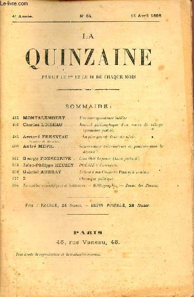 La Quinzaine n84 4e anne 16 avril 1898 - Une correspondance indite par Montalembert - journal philosophique d'un maire de village (premire partie) par Charles Loiseau - la plus grande faute du sicle par Armand Fresneau etc.