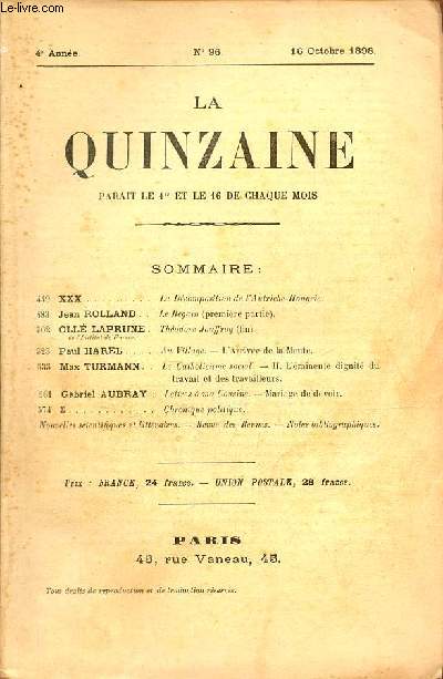 La Quinzaine n96 4e anne 16 octobre 1898 - La dcomposition de l'Autriche-Hongrie par XXX - le Regain (premire partie) par Jean Rolland - Thodore Jouffroy (fin) par Oll Laprune - Au village l'arrive de la meute par Paul Harel etc.