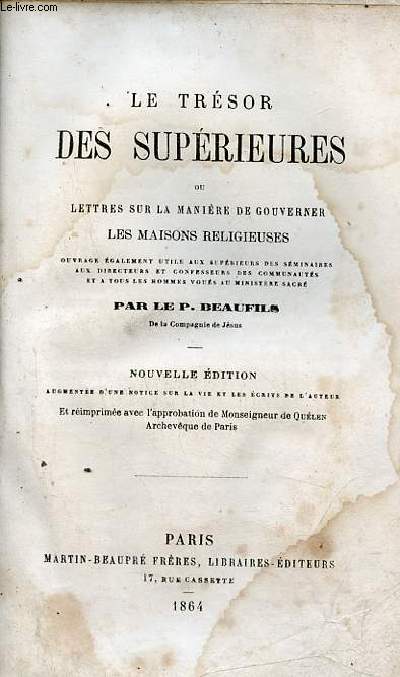 Le trsor des suprieures ou lettres sur la manire de gouverner les maisons religieuses - Nouvelle dition augmente d'une notice sur la vie et les crits de l'auteur.