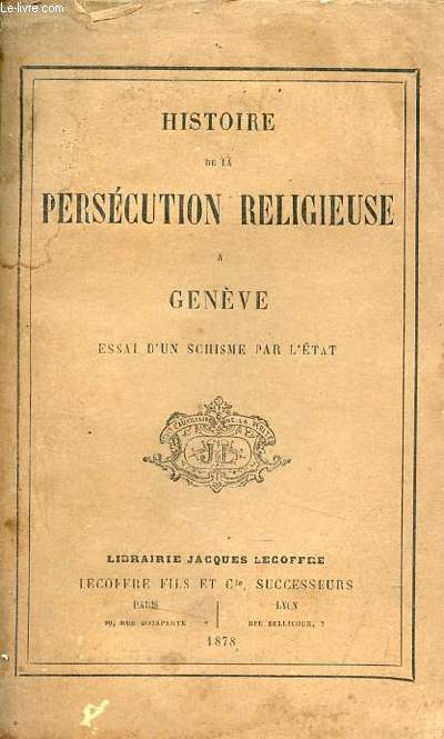 Histoire de la perscution religieuse  Genve essai d'un schisme par l'tat.