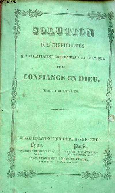 Solution des difficults qui paraitraient contraires  la pratique de la confiance en dieu.