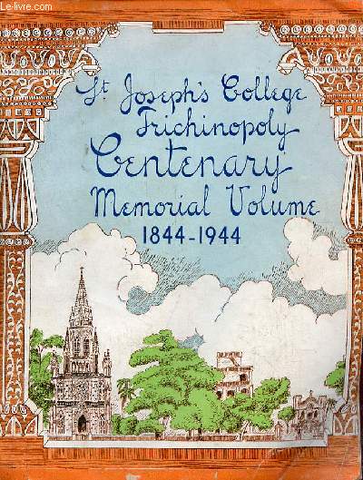 St Joseph's College Trichinopoly centenary memorial volume 1844-1944.