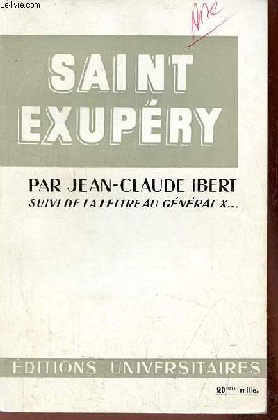Saint Exupry suivi de la Lettre au Gnral X... - Collection classiques du XXe sicle n10.