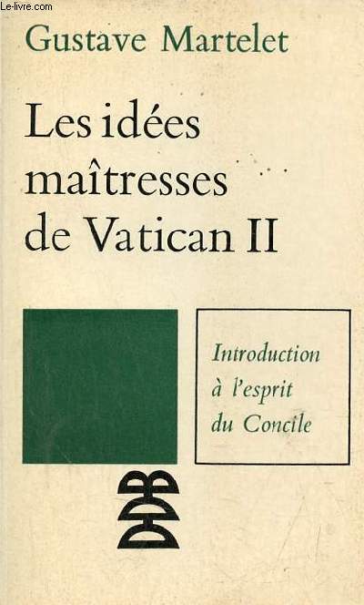 Les ides matresses de Vatican II - Introduction  l'esprit du Concile.