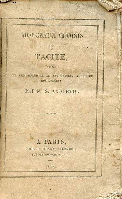 Morceaux choisis de Tacite, suivis de remarques et de réflexions, à l'usage des lycées par N.S.Anquetil.