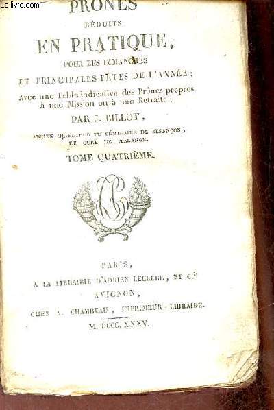 Prones rduits en pratique pour les dimanches et principales ftes de l'anne avec une table indicative des prnes propres  une mission ou  une retraite - Tome 4.