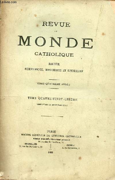 Revue du monde catholique recueil scientifique, historique et littraire - 24me anne - Tome 81 - La morale sans principe - la crise de l'industrie - le tour du monde en 330 jours - Etienne Marcel et le dauphin Charles - voyages et varits etc.