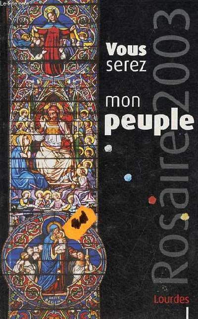 Vous serez mon peuple - Rosaire 2003 Lourdes.