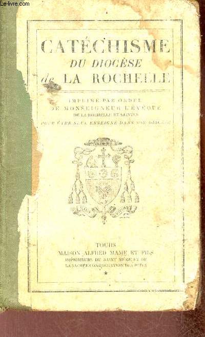 Catchisme du Diocse de la Rochelle imprim par ordre de Monseigneur l'vque de la Rochelle et Saintes pour tre seul enseign dans son diocse - 3e dition.