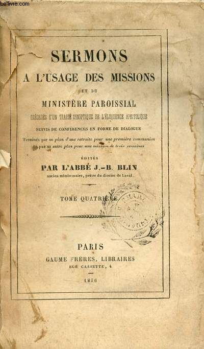 Sermons  l'usage des missions et du ministre paroissial prcds d'un trait synoptique de l'loquence apostolique suivis de confrences en forme de dialogue - Tome 4.