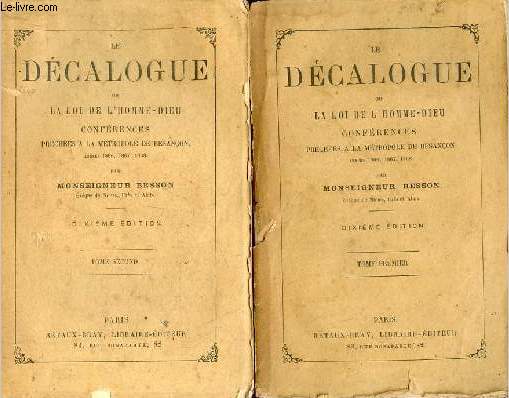 Le décalogue ou la loi de l'homme-dieu conférences prêchées à la métropole de Besançon années 1866,1867,1868 - Tome premier + Tome second - 10e édition.