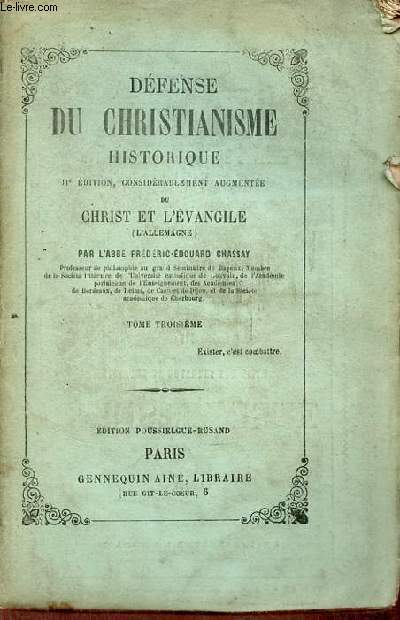 Dfense du christianisme historique - Tome 3 - 11e dition considrablement augmente du christ et l'vangile (Allemagne).