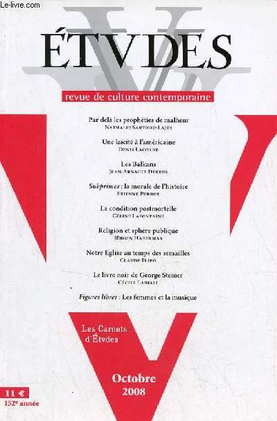 Etudes revue de culture contemporaine n4 (4094) tome 409 octobre 2008 - Par del les prophties de malheur par Nathalie Sarthou-Lajus - une lacit  l'amricaine par Denis Lacorne - les Balkans par Jean-Arnault Drens etc.