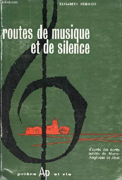 Routes de musique et de silence d'aprs des crits indits de Marie-Anglique de Jsus 1893-1919.