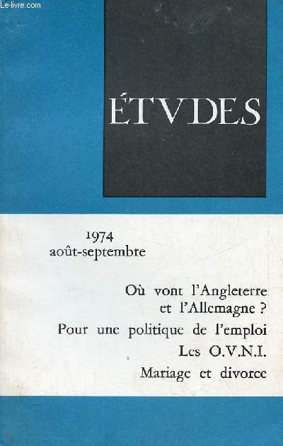 Etudes revue mensuelle aot-septembre 1974 - Le malaise politique en Grande-Bretagne par Jacques Leruez - o va l'Allemagne de l'Oust ? par Walter Schtze - pour une politique dmographique mondiale (suite) par Bruno Ribes - la politique conomique etc.