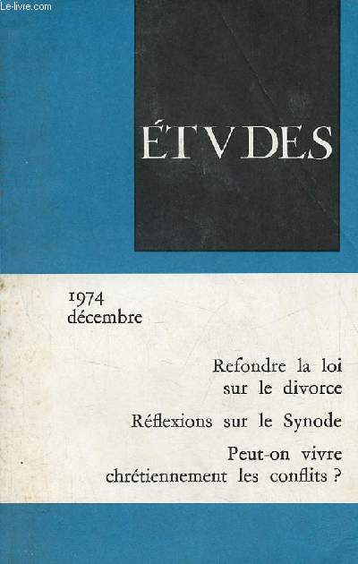 Etudes revue mensuelle dcembre 1974 - Pour une rforme de la lgislation franaise sur le divorce par Pierre-Henri Chaumi - les centres de prparation au mariage par Paul Lionnet - la fin d'une civilisation : la rvolution en Ethiopie etc.