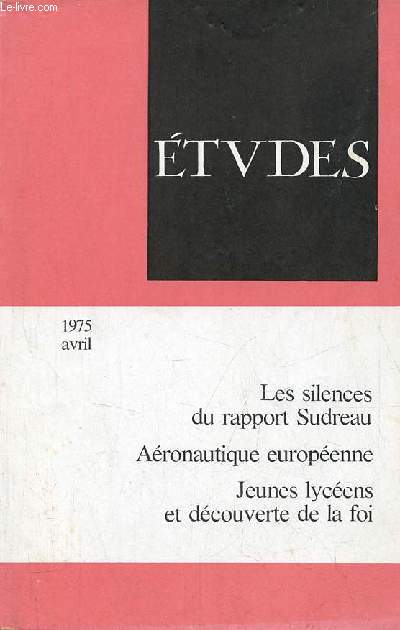 Etudes revue mensuelle avril 1975 - Antagonismes sociaux et rforme de l'entreprise les silences du rapport Sudreau par Ren Mouriaux - industrie aronautique et Europe par Raymond Legrand-Lane - l'Allemagne  la tlvision franaise etc.