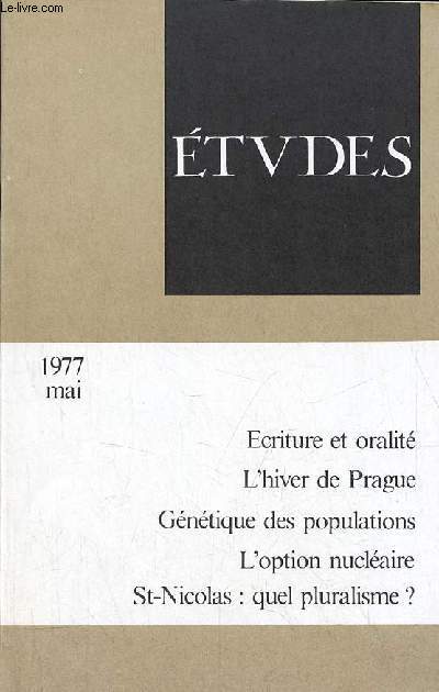 Etudes revue mensuelle mai 1977 - l'Afrique entre l'criture et l'oralit par J.Fedry - l'hiver de Prague xxx - le modle brsilien  l'preuve par A.Rouquie - politique nergtique et option nuclaire par G.de Carmoy - gntique et populations humaines..