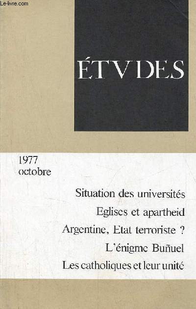 Etudes revue mensuelle octobre 1977 tome 347 - Les universits neuf ans aprs 1968 par J.-M.Mayeur - les glises et l'apartheid en Afrique du Sud par J.Limagne - Argentine 1977 par A.Rouqui - les manipulations gntiques par J.-M.Moretti etc.