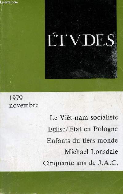 Etudes revue mensuelle novembre 1979 tome 351 - La Rpublique socialiste du Vit-Nam ? par C.Lange - les relations Eglise/Etat en Pologne par L.de Vaucelles - la sant des enfants du tiers monde par M.Manciaux - l'ambigut du droit  la diffrence etc.