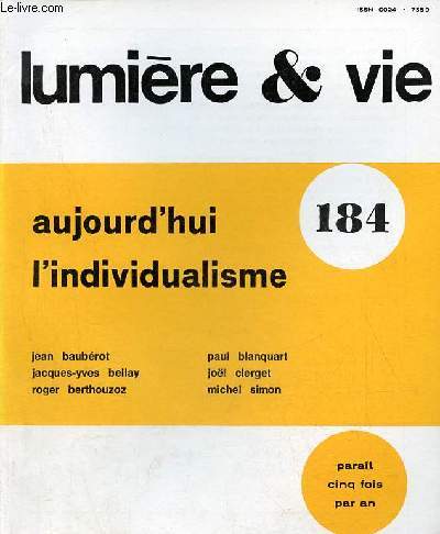 Lumire & vie n184 novembre 1987 tome XXXVI - Aujourd'hui l'individualisme - comme soi-mme - l'individualisme au miroir de la philosophie contemporaine en France par Michel Simon - l'individu et le sujet par Jol Clerget etc.