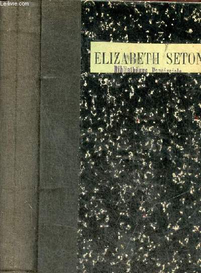 Elizabeth Seton et les commencements de l'glise catholique aux Etats-Unis - Tome premier - 6e dition.