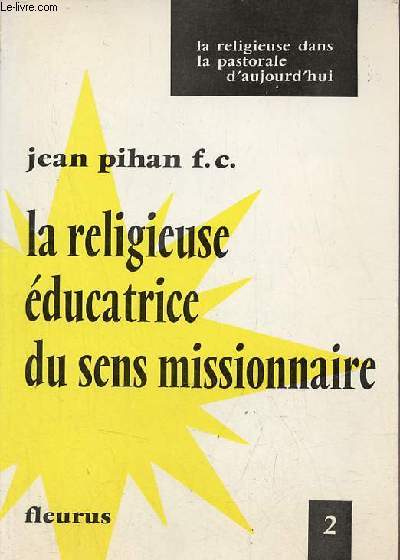 La religieuse ducatrice du sens missionnaire - Collection la religieuse dans la pastorale d'aujourd'hui n2.