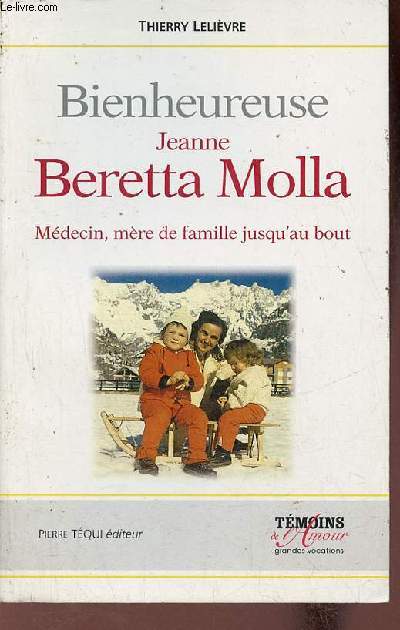 Bienheureuse Jeanne Beretta Molla 1922-1962 mdecin, mre de famille jusqu'au bout.