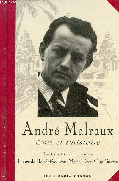 Andr Malraux l'art et l'histoire - Entretiens avec Pierre de Boisdeffre, Jean-Marie Drot, Guy Suars - 2 cd.