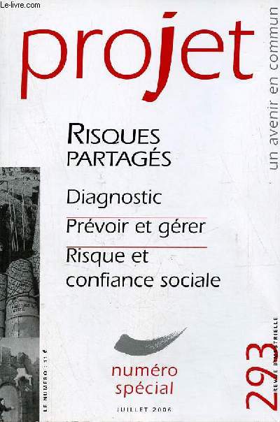 Projet n293 juillet 2006 numro spcial - Risques partags - diagnostic - prvoir et grer - risque et confiance sociale.