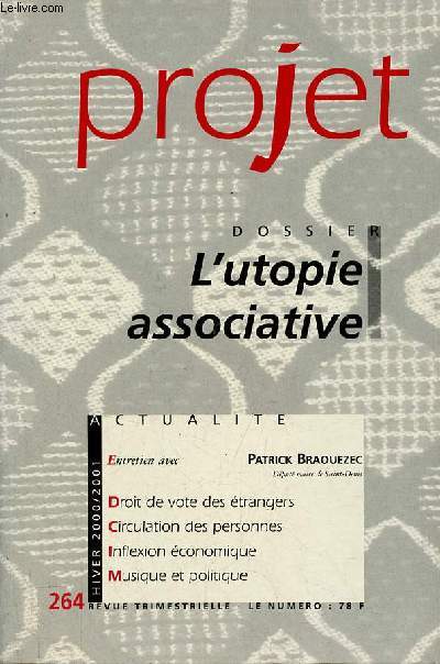 Projet n264 hiver 2000/2001 - Dossier l'Utopie associative - entretien avec Braouezec - droit de vote des trangers - circulation des personnes - inflexion conomique - musique et politique.
