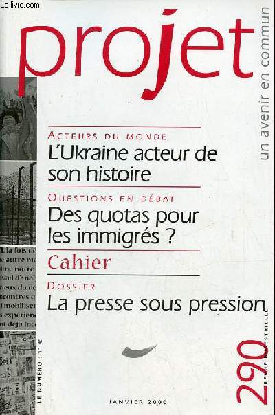 Projet n290 janvier 2006 - L'Ukraine acteur de son histoire - des quotas pour les immigrs ? - dossier la presse sous pression.