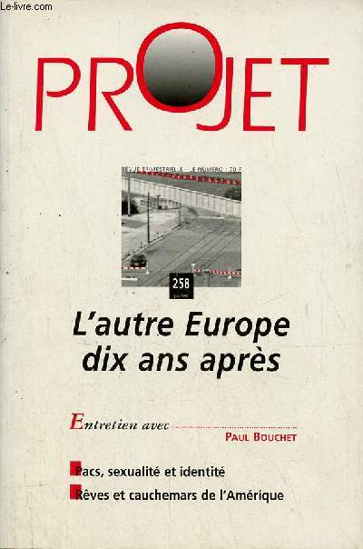 Projet n258 juin 1999 - L'autre Europe dix ans aprs - entretien avec Paul Bouchet - pacs, sexualit et identit - rves et cauchemars de l'Amrique.