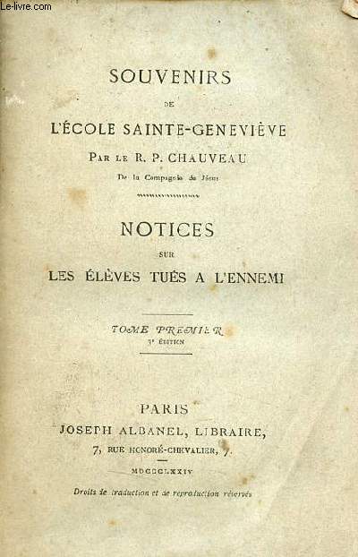 Souvenirs de l'cole Sainte-Genevive - Notices sur les lves tus  l'ennemi - Tome premier - 3e dition.